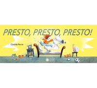 Presto, presto, presto! Ediz. illustrata