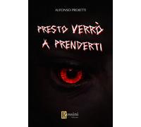 Presto verrò a prenderti - Proietti Alfonso