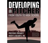 Preston B Bilhartz Rocky D Bilhartz Developing a Pitcher (Tascabile)