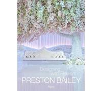 Preston Bailey Preston Bailey: Designing with Flowers (Copertina rigida)
