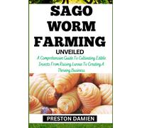 Preston Damien Sago Worm Farming Unveiled (Tascabile)