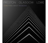 Preston Glasgow-Lowe Something About Rainbows (CD) Album