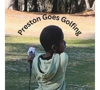 Preston Goes Golfing: A First Grade Adventure