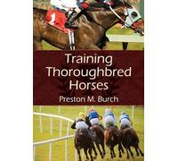 Preston M Burch Alex Bower Training Thoroughbred Horses (Tascabile)