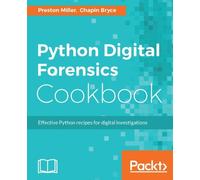 Preston Miller Chapin Bryce Python Digital Forensics Cookbook (Digital)