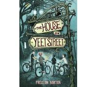Preston Norton The House on Yeet Street (Copertina rigida)