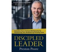 Preston Poore Discipled Leader - Inspiration from a Fortune 5 (Copertina rigida)