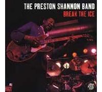 Preston Shannon Band - Break the Ice