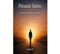 Présumé hétéro: Le chemin d'un homme vers lui-même