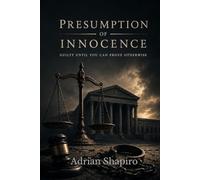 Presumption of Innocence: Guilty Until You Can Prove Otherwise