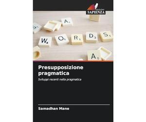 Presupposizione pragmatica: Sviluppi recenti nella pragmatica