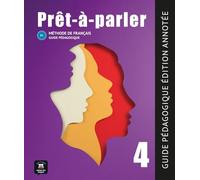 Prêt-à-parler 4 B2: Guide pédagogique. Edition annotée