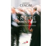 Prete e mondo d'oggi. Dal post-cristiano al pre-cristiano