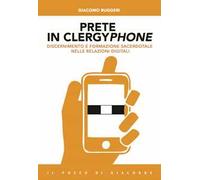 Prete in clergyphone. Discernimento e formazione sacerdotale nelle relazioni digitali