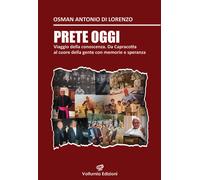 Libri Di Lorenzo Osman Antonio - Prete Oggi. Viaggio Nella Conoscenza. Da Caprac