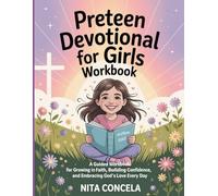 Preteen Devotional For Girls Workbook: A Guided Workbook for Growing in Faith, Building Confidence, and Embracing God’s Love Every Day.