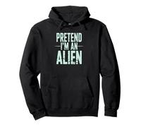 Pretend I’m an Alien Funny Space Humor Design for Sci-Fi Tee Felpa con Cappuccio