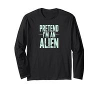 Pretend I’m an Alien Funny Space Humor Design for Sci-Fi Tee Maglia a Manica