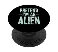 Pretend I’m an Alien Funny Space Humor Design for Sci-Fi tee PopSockets PopGrip Adesivo