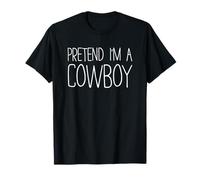 Pretend I'm A Cowboy Camicia Adulto Bambini Uomini Donne Costume Maglietta