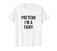 Pretend I'm a Fairy Halloween Costume Divertente Maglietta