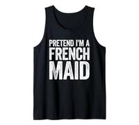 Pretend I'm A French Maid Shirt Adulto Uomini Donne Bambini Costume Canotta