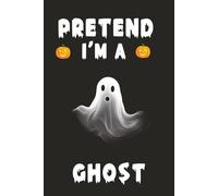 Pretend I'm a Ghost Daily Planner: A sleek notebook and journal designed for students, agents, and professionals which is perfect for notes, planning, and daily organization