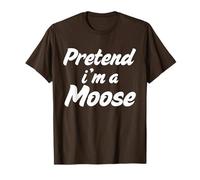 Pretend I'm a Moose | Adult Costume Funny Halloween Brown Maglietta