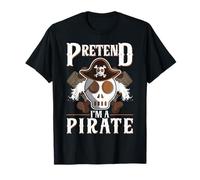 Pretend I'm A Pirate Skull Crossbones Facile Divertente Halloween Maglietta