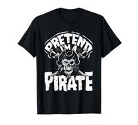 Pretend I'm A Pirate Skull Crossbones Facile Divertente Halloween Maglietta