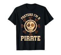 Pretend I'm A Pirate Skull Crossbones Facile Divertente Halloween Maglietta