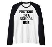 Pretend I'm a School Bus - Divertente costume di Halloween pigro Maglia con Maniche Raglan