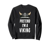 Pretend I'm A Viking - Costume di Halloween Semplice e Divertente Felpa