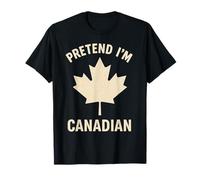 Pretend I'm Canadian Flag Funny Canada Day Costume Patriottico Maglietta