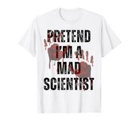 Pretend I'm Mad Scientist Divertente Facile DIY Costume di Halloween Maglietta