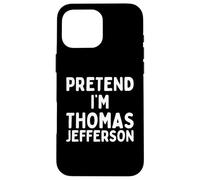 Pretend I'm Thomas Jefferson divertente pigro costume di Halloween Custodia per iPhone 16 Pro Max