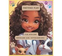 Pretend Play for African American Girl Veterinarians: Kids Animal Doctor Notebook
