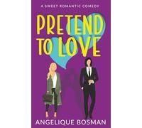 Pretend to Love : A Sweet Romantic Comedy (Book 4)