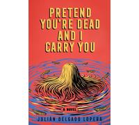 Pretend You're Dead and I Carry You