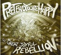 Pretend You'Re Happy - Great Joyful Rebellion