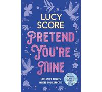 Pretend You're Mine: a fake dating small town love story from the author of Things We Never Got Over
