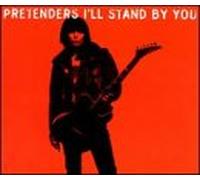 Pretenders - I'll Stand by You