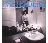 Pretenders, The - You Know Who Your Friends Are