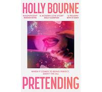 Pretending: The brilliant new adult novel from Holly Bourne. Why be yourself when you can be perfect?