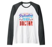 Pretending To Be A Doctor Giochi di Parole Medici Maglia con Maniche Raglan
