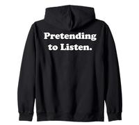 Pretending To Listen Funny Sarcasm Humor Felpa con Cappuccio