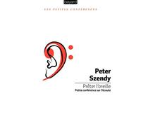 Prêter l'oreille: Petite conférence sur l'écoute