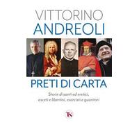 Preti di carta. Storie di santi ed eretici, asceti e libertini, esorcisti e guaritori