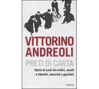 Preti di carta. Storie di santi ed eretici, asceti e libertini, esorcisti e guaritori