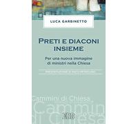 Preti e diaconi insieme. Per una nuova immagine di ministri nella Chiesa
